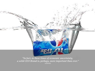 "In fact, in these times of economic uncertainty,  a solid CEO Brand is, perhaps, more important than ever." AdWeek  