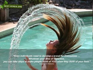 "Even individuals need to develop a brand for themselves ....  Whatever your area of expertise,  you can take steps to make people think of YOU when they think of your field." Accelepoint Webzine  
