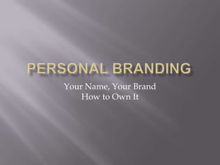 Personal Branding Your Name, Your BrandHow to Own It 