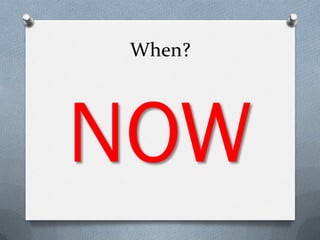 When?




NOW
 