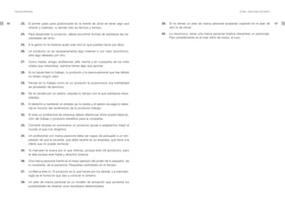 Personal Branding                                                                                                                                  El plan. ¿Qué tengo que hacer?




66        23.     El primer paso para posicionarte en la mente de otros es tener algo que       39.   Si no tienes un plan de marca personal acabarás cayendo en el plan de              67
                  ofrecer y creértelo, lo demás sólo es técnica y tiempo.                             otro (o de otros)

          24.     Para desarrollar tu producto, debes encontrar formas de satisfacer las ne-    40.   Lo reconozco, tener una marca personal implica interpretar un personaje.
                  cesidades de otros.                                                                 Pero posiblemente es el más difícil de todos, el tuyo.

          25.     A la gente no le interesa quién eres sino lo que puedes hacer por ellos.

          26.     Un producto no es necesariamente algo material o con valor económico,
                  sólo algo deseado por otro.

          27.     Como madre, amigo, profesional, jefe, vecina o en cualquiera de los roles
                  vitales que interpretas, siempre tienes algo que aportar.

          28.     Si no haces bien tu trabajo, tu producto y la marca personal que hay detrás
                  no tienen ningún valor.

          29.     Pensar en tu trabajo como en un producto te proporciona una mentalidad
                  de proveedor de servicios.

          30.     No te vendes por un salario, alquilas tu tiempo con el que satisfaces nece-
                  sidades.

          31.     El derecho a mantener un empleo ya no existe y el salario se paga (o debe-
                  ría) en función del rendimiento de tu producto-trabajo.

          32.     Si eres un profesional de empresa debes diferenciar entre puesto/descrip-
                  ción del trabajo y producto-beneficio para la compañía.

          33.     Convertir empleo en suministrar un producto ayuda a adaptarnos mejor al
                  mundo al que nos dirigimos.

          34.     Un profesional con marca personal debe ser capaz de persuadir a un em-
                  pleador de que le necesita, que debe tenerle en su empresa, que tiene una
                  oferta que no puede rechazar.

          35.     Tu mercado te busca por lo que ofreces, porque eres útil (producto), pero
                  te elije porque eres fiable y atractivo (marca)

          36.     Una marca personal fuerte es el mejor ejemplo del poder de lo pequeño, de
                  lo constante, de la paciencia. Pequeñas cantidades en el tiempo.

          37.     La Marca eres tú. El producto es lo que haces por los demás. La mercado-
                  logía es la forma en que das a conocer lo anterior.

          38.     Un plan de marca personal es un modelo de actuación que aumenta tus
                  posibilidades de obtener unos resultados determinados.
 