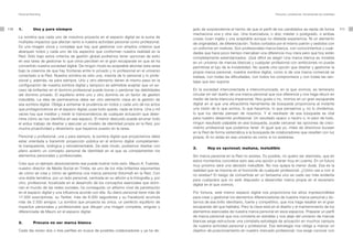 Personal Branding                                                                                                                            Personal y profesional. Herramientas de visibilidad




110   1.         Una y para siempre                                                             jado de sorprenderme el hecho de que el perfil de los candidatos se repita de forma                      111
                                                                                                machacona una y otra vez. Una licenciatura, o dos; máster o postgrado, o ambas
      La sombra que cada uno de nosotros proyecta en el espacio digital es la suma de           cosas; buen inglés y una aceptable aunque no dilatada experiencia. Ni un elemento
      múltiples impactos que afectan tanto a nuestra actividad personal como profesional.       de originalidad, de diferenciación. Todos cortados por el mismo patrón y vestidos con
      Es una imagen única y compleja que hay que gestionar con amplios criterios que            un uniforme sin matices. Son profesionales marca blanca, con conocimientos y cuali-
      abarquen todos y cada uno de los aspectos que conforman nuestra realidad en la            dades que hace poco tiempo marcaban una diferencia muy clara pero que hoy están
      Red. Sólo bajo estos criterios de gestión global podremos tener opciones de éxito         completamente estandarizados. ¡Qué difícil es elegir! Una marca blanca es invisible
      en esa tarea de gestionar lo que otros perciben en el gran escaparate en que se ha        en un universo de marcas blancas y cualquier profesional con ambiciones no puede
      convertido nuestra sociedad digital. De ningún modo es aceptable abordar esta tarea       permitirse el lujo de la invisibilidad. No queda otra opción que diseñar y gestionar la
      bajo la creencia de que hay fronteras entre lo privado y lo profesional en el universo    propia marca personal, nuestra sombra digital, como si de una marca comercial se
      conectado a la Red. Nuestra sombra es sólo una, mezcla de lo personal y lo profe-         tratase, con todas las dificultades, con todos los compromisos y con todas las ven-
      sional y, además, es para siempre. Uno y otro elemento tienen el mismo peso en la         tajas que eso supone.
      configuración de nuestra sombra digital y tampoco es admisible aceptar que un ex-
      ceso de brillantez en el dominio profesional puede borrar o perdonar las debilidades      En la sociedad interconectada e intercomunicada, en la que vivimos, es temerario
      del dominio privado. El equilibrio entre uno y otro dominio es un factor de gestión       circular sin ser dueño de una marca personal que nos diferencie y nos haga relucir en
      ineludible. La idea de permanencia debe ser otro elemento clave en la gestión de          medio de tanta blancura impersonal. Nos guste o no, vivimos en un gran escaparate
      esa sombra digital. Obliga a extremar la prudencia en todos y cada uno de los actos       digital en el que una eficacísima herramienta de búsqueda proporciona al instante
      que protagonicemos en el espacio digital, pues todo queda, nada se borra. Una y mil       una visión de lo que somos, lo que hacemos, lo que pensamos y, no lo olvidemos,
      veces hay que meditar y medir la transcendencia de cualquier actuación que deter-         lo que los demás piensan de nosotros. Y el resultado de esa búsqueda es vital
      mine cómo se nos identifica en ese espacio. El menor descuido puede arruinar todo         para nuestro desarrollo profesional. Un resultado opaco o neutro o, lo peor de todo,
      el arduo trabajo de diseñar y ejecutar un modelo de identidad propia en la Red, por       ningún resultado palpable en esa búsqueda, puede cercenar las opciones de creci-
      mucha proactividad y dinamismo que hayamos puesto en la tarea.                            miento profesional que podamos tener. Al igual que yo, miles de directivos bucean
                                                                                                en la Red de forma sistemática a la búsqueda de colaboradores que resalten con luz
      Personal y profesional, una y para siempre, la sombra digital que proyectamos debe        propia. Si no estás en ese universo es como si no existieras.
      estar orientada a transmitir proyección pública en el entorno digital completamen-
      te transparente, sinérgica y retroalimentable. De este modo, podremos diseñar con
                                                                                                3.       Hoy es opcional; mañana, ineludible
      pleno acierto un concepto personal de identidad en el que se complementen los
      elementos personales y profesionales.                                                     Sin marca personal en la Red no existes. Es posible, no quiero ser alarmista, que en
                                                                                                estos momentos concretos esto sea una opción a tener muy en cuenta. En un futuro
      Creo que un ejemplo absolutamente real puede ilustrar todo esto. Mauro A. Fuentes,
                                                                                                muy próximo será una decisión ineludible. No nos quepa la menor duda. Esa es la
      nuestro director de Media Social en Tinkle, es uno de los más brillantes exponentes
                                                                                                realidad que se impone en el horizonte de cualquier profesional. ¿Cómo vas a vivir si
      de cómo se crea y cómo se gestiona una marca personal (fotomaf) en la Red. Con
                                                                                                no existes? El riesgo de convertirse en un fantasma vivo es cada vez más evidente
      una doble temática, por un lado personal, centrada en su afición a la fotografía y, por
                                                                                                para cualquiera que no esté dispuesto a desarrollar marca propia en el escenario
      otro, profesional, focalizada en el desarrollo de los conceptos esenciales que domi-      digital en el que vivimos.
      nan el mundo de las redes sociales, ha conseguido un altísimo nivel de penetración
      en el espacio digital y una influencia acorde con ella. Su diario personal tiene más de   Por fortuna, este mismo espacio digital nos proporciona los sitios imprescindibles
      17.000 suscriptores, su Twitter, más de 8.000 seguidores y su Facebook acumula            para crear y gestionar los elementos diferenciadores de nuestra marca personal y do-
      más de 2.500 amigos. La sombra que proyecta es única, un perfecto equilibrio de           tarnos de ese brillo identitario, fuerte y competitivo, que nos haga resaltar en el gran
      impactos personales y profesionales que dibujan una imagen completa, singular y           escaparate del que hablaba. Pero la clave está en el diseño y el mantenimiento de los
      diferenciada de Mauro en el espacio digital.                                              elementos esenciales de nuestra marca personal en esos espacios. Preparar un perfil
                                                                                                de marca personal que nos convierta en estrellas y nos aleje del universo de marcas
      2.         Procura no ser marca blanca                                                    blancas exige estructurar una completa estrategia de actuación en muchos campos
                                                                                                de nuestra actividad personal y profesional. Esa estrategia nos obliga a marcar un
      Cada día reviso dos o tres perfiles en busca de posibles colaboradores y ya ha de-        objetivo de posicionamiento en nuestro mercado profesional; nos exige conocer con
 