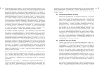 Personal Branding                                                                                                                                     Empleabilidad. La hora de la verdad




122   compañía, los recursos dedicados, y los objetivos de las personas relevantes involu-       la deseada, y si es así, habiendo acordado la próxima acción de avance hacia una                 123
      cradas. También sentarás las bases para las condiciones de compra-venta. Aunque            oferta. Centrémonos en el contenido de la entrevista. Buscamos: Confirmar las ne-
      no lo parezca, en estos tiempos de crisis económica, la entrevista de trabajo es un        cesidades del cliente; presentar la oferta de valor; manejar objeciones; negociar y
      proceso que se realiza entre iguales. El balance de poder sobre lo que suceda en           cerrar un acuerdo.
      ese encuentro está mucho más equilibrado de lo que parece. Tú no eres una posible
                                                                                                     2.1. Confirmar las necesidades del cliente
      empleada que solicita empleo, sino una empresaria que vende unos servicios extre-
      madamente valiosos para quien está al otro lado de la mesa. A la entrevista de traba-               Una pregunta frecuente desde una empresa contratante es: «¿qué sabes
      jo se pueden aplicar las pautas de un proceso de ventas de éxito. Bien gestionada,                  de nosotros?». La investigación realizada anteriormente es clave para de-
      se prepara con una fase de prospección y calificación de clientes en perspectiva, en                mostrar no sólo interés, sino también entendimiento en la actividad de la
      la que identificamos a empresas que tengan la necesidad, el interés y la capacidad                  compañía y su problemática. En la mayoría de los casos, la compañía hace
      de comprar servicios como los nuestros. Esta información se genera de múltiples                     alguna exposición de los retos a los que se enfrenta y contextualiza la
      formas: a través de anuncios en los medios, oportunidades en los sitios en la Red o                 posición o proyecto a acometer. Escuchando activamente, nos dará mu-
      corporativos, información de empleados y proveedores, etc. Luego viene el proceso                   chas pistas en cuanto a las necesidades reales de la empresa. Y con esta
      de acercamiento previo. Cuanto más se conozca de la empresa compradora antes                        escucha, sabremos qué parte de nuestro portafolio destacar y poner en
      de la visita, mejor serán las probabilidades de acertar en valorar si es cliente o no, y            valor. Se puede dar una situación en que la necesidad esté clara y bien
      en preparar los beneficios y ventajas de nuestra singular oferta de servicios.                      dimensionada (buscamos un director de operaciones). Pero también puede
                                                                                                          ser que la necesidad exista como inquietud, no resuelta aún en una posi-
      En esta fase es donde se genera la cita. A veces se responde a un reclamo público
                                                                                                          ción concreta (estamos quedándonos fuera del mercado juvenil, no sabe-
      pero donde no existe, la llamada en frío es una técnica para generar una cita. Los
                                                                                                          mos engancharlo). El vendedor de servicios profesionales ayuda al cliente
      cazatalentos recibimos estas llamadas con frecuencia de personas a quienes no co-
                                                                                                          a identificar la brecha que existe entre dónde está y dónde quisiera estar
      nocemos, que quieren presentar sus servicios como futuros candidatos. Sin duda,
                                                                                                          en un futuro. La mejor herramienta en esta fase sin duda es la pregunta, el
      una llamada templada, un acercamiento que viene vía recomendación de un tercero,
                                                                                                          planteamiento de posibles escenarios que permiten testar la coherencia de
      siempre tiene mayores probabilidades de ser atendida por alguien que a priori no
                                                                                                          la propuesta de la empresa compradora.
      ha declarado un interés en lo que tienes que ofrecer. Antes de interesarnos por la
      entrevista en sí, reseñamos algunas características de los mejores vendedores. Son             2.2. Presentación de la oferta de valor
      apasionados del producto o servicio que representan, y se entusiasman con facilidad
      cuando hablen de ellos. Dominan totalmente sus características, sus atributos y sus                 Entramos en la reunión con una presentación elaborada de nuestro pro-
      beneficios, y son persuasivos y convincentes ante posibles objeciones. Tienen una                   ducto, sus beneficios para esa empresa en concreto y las ventajas que
      clara actitud de orientación al cliente, esforzándose en superar las expectativas de                ofrece respecto a la competencia. Integrando la información recogida en
      éste, y el deseo sincero de servir y de ser útil al cliente. Son buenos comunicadores,              la fase anterior, presentamos la oferta de valor. La mayoría de los expertos
      capaces de hablar y transmitir mensajes a las personas, a la vez que saben cuándo                   coincidimos en recomendar transparencia a los candidatos en la presenta-
      callar y escuchar activamente.                                                                      ción de una oferta de valor. Recojo la sugerencia de mi socio, Juan Moyo:
                                                                                                          «lo mejor es que sean ellos mismos. Primero porque no saben necesaria-
      Como la venta es un proceso de resolución de problemas, saben aflorar necesida-                     mente lo que está buscando el entrevistador. Segundo porque corren el
      des, identificar problemas, hacer sugerencias, y configurar una solución en función                 riesgo de conseguirlo, es decir engañar a los que les entrevisten y entrar en
      de sus servicios. Tienen motor interno, que les empuja a iniciar y terminar cuanto se               una posición que requiere competencias que ellos no tienen». Discriminar
      proponen con persistencia y aceptación del riesgo. Suelen ser personas educadas,                    entre oportunidades que no encajan con lo que buscamos es un objetivo
      con un trato exquisito y de respeto hacia los demás, y se conocen por su integridad                 de la reunión tan importante como identificar a las que sí lo son. La empre-
      y coherencia.                                                                                       sa quiere averiguar lo que puedes hacer para solucionar su problema en
                                                                                                          concreto.
      Stephen Covey, que escribió Los siete hábitos de la gente altamente efectiva, en
      1989, es famoso por su segundo hábito: «comienza cualquier cosa que desees hacer                    Hace 20 años, a mis alumnos del Máster o Maestría en Administración de
      con el fin en mente». Aplicado a la venta de nuestros servicios profesionales, esto                 Negocios (MBA), que salían nuevamente al mercado de trabajo, les animé
      significa entrar en una reunión con el objetivo de salir sabiendo si la oportunidad es              a crear un portafolio de historietas, situaciones concretas en las que habían
 