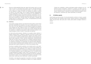 Personal Branding                                                                                                                                                       Mi marca y yo




156                Para ser un jefe predecible tienes que: saber qué te gusta y qué no, en qué                ¿Dónde mis cualidades y valores personales resultan sinérgicos con los          157
                   crees y en qué no, qué esperas de tu gente y qué no, qué estás dispuesto                   valores de marca corporativa, y dónde no? ¿Cuándo y en base a qué soy
                   a dar y qué no, con qué cosas estás de acuerdo y con cuáles no, cuáles                     útil a los demás en la labor de traducir a comportamientos los valores de
                   son tus objetivos y cuáles no. Decirlo con claridad a los demás, convierte                 marca? ¿Qué principios o creencias me resultan difíciles de aceptar y cómo
                   tu marca en una marca fiable, que no genera sorpresas desagradables.                       los soluciono? ¿Haciendo qué, resulto apreciable a los demás?
                   Provoca seguridad en los demás. En el momento en que estableces con
                   claridad las reglas del juego, les permites participar activamente, con con-   8.         El último apunte
                   fianza, y con el margen de maniobra que aporta tener información de valor
                   para leer las situaciones. Permites prever las dificultades y ventajas que     Quizá tendría que ser el primero. A la hora de ponerte a construir tu marca, y puesto
                   pueden tener en su relación contigo, su jefe, y el representante de la forma   que para hacerlo bien necesitas invertir tiempo, esfuerzo personal y probablemente
                   de relacionarse con la empresa.                                                dinero, hay que tener claro para qué lo haces ¿Qué quieres conseguir creando tu
                                                                                                  marca?
           7.3. Auténtica
                                                                                                  ¡Suerte!
                   Suena difícil conseguir generar una huella emocional positiva cuando tienes
                   que tratar diariamente con aquellos a los que le vendes marca en un en-
                   torno que no es rosa. Mantener una marca directiva auténtica es bastante
                   más complejo que crear imagen de marca, por el desgaste que supone la
                   relación diaria con aquellos que nos tienen que comprar. Resulta más fácil
                   ser auténtico si aclaramos que generar huella emocional positiva no es
                   caerle simpático a todo el mundo, ni que todos nos admiren.

                   Un buen jefe provoca aprecio. Apreciar no es gustar, adorar, admirar ni
                   idealizar. Apreciar algo o a alguien es descubrir qué tiene de valioso para
                   nosotros. Podemos apreciar sinceramente a alguien que resulta incómo-
                   do, con el que no tenemos afinidad natural, siempre que esa persona nos
                   aporte ideas, preguntas, críticas, visiones, perspectivas, comportamientos
                   útiles que nos hacen crecer. Se puede ser un antipático altamente aprecia-
                   do. Pero ojo, el aprecio nada tiene que ver con la famosa distancia directi-
                   va, basada en el prestigio y la superioridad, que algunos siguen defendien-
                   do como atributo importante para mantener cada rol en su sitio. Resultar
                   apreciable para nuestros equipos es lo mismo que resultarles útiles.

                   Encontrar el equilibrio entre la persona y el rol ayuda mucho a ser autén-
                   tico, que no es lo mismo que ir por libre. En el caso de que imitando tus
                   comportamientos, poco adaptados al rol, saques a tu equipo del circuito,
                   aunque sea temporalmente, no resultarás útil. Podrás resultar valiente pero
                   no un directivo auténtico, pues no sabrás ejercer el rol. Un directivo tiene
                   la responsabilidad de integrar y hacer crecer a las personas en y con una
                   empresa y cultura determinada. Para eso necesita una serie de cualidades,
                   que forman su marca. Si no consigue hacerlo porque no las tiene o no las
                   quiere tener, tendrá que tomar decisiones, o perder autenticidad.

                   Contestar a las preguntas siguientes te ayudará a encontrar cualidades
                   a incorporar a tu marca, minimizando el riesgo de no resultar auténtica.
 