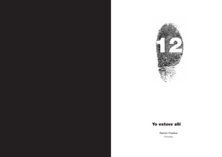 Personal Branding




172




                           12


                          Yo estuve allí

                             Ramón Pradera
                                Periodista
 