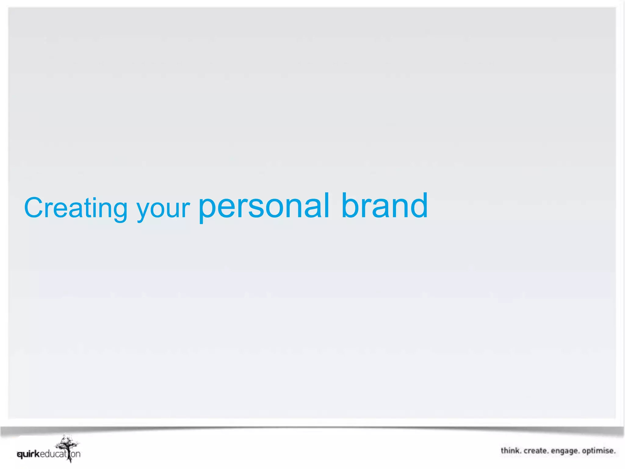 Creating your personal   brand
 