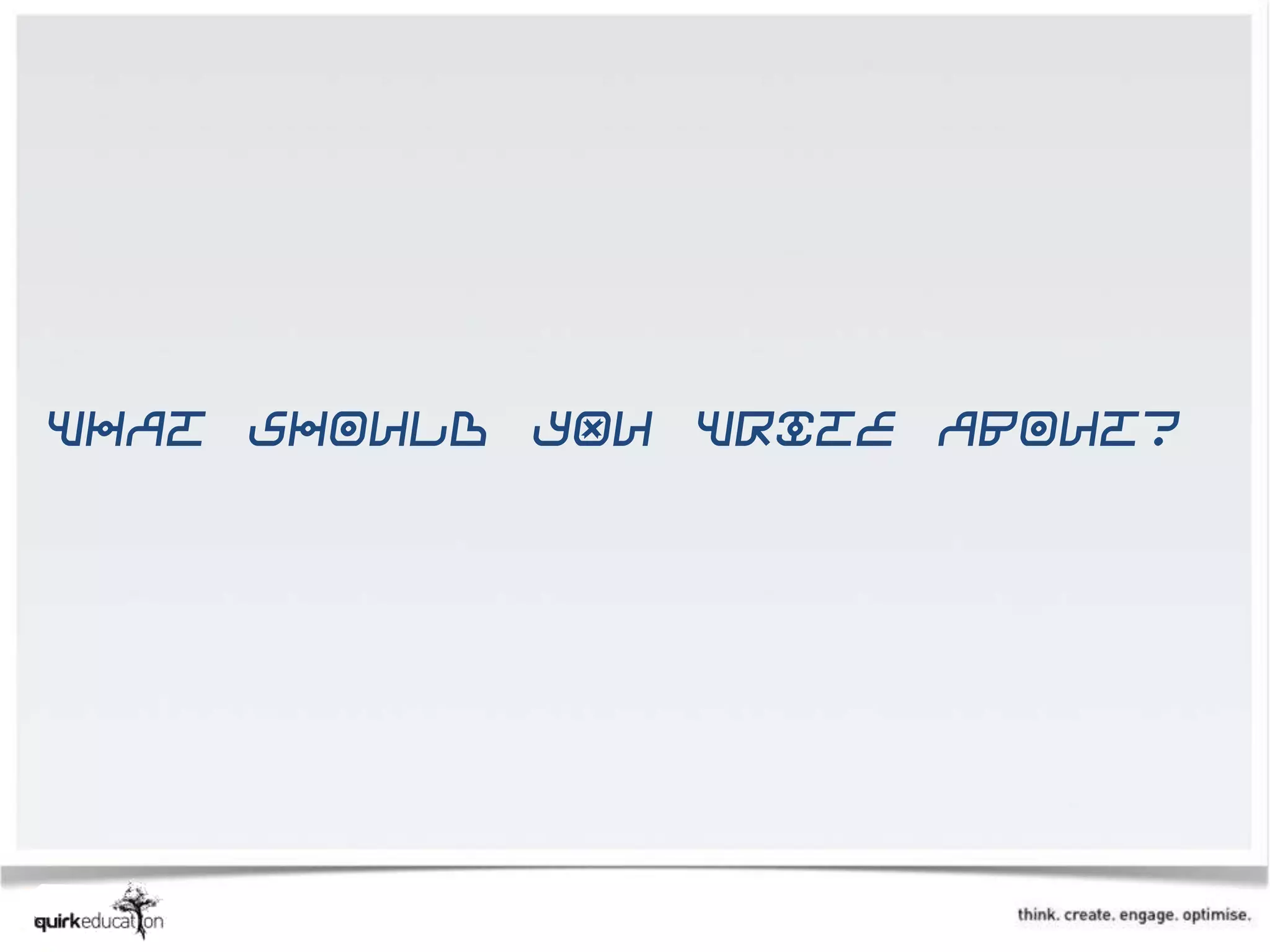 What should YOU write about?
 