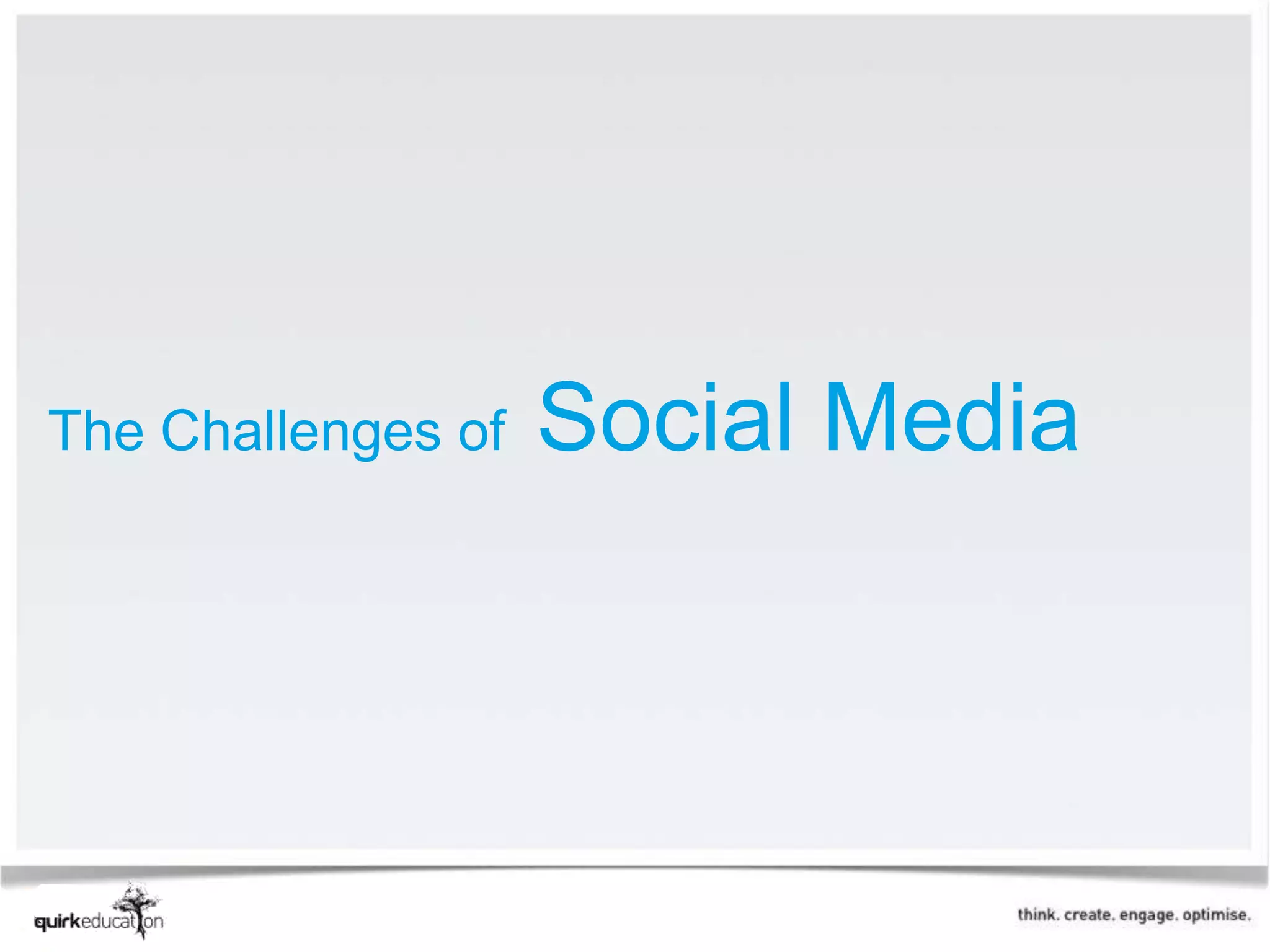 The Challenges of   Social Media
 