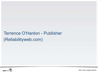 Terrence O'Hanlon - Publisher
(Reliabilityweb.com)
 
