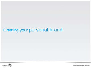 Creating your personal   brand
 