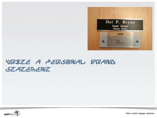 Write a personal brand
statement
 