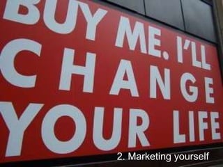 2. Marketing yourself
 