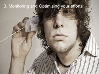 3. Monitoring and Optimising your efforts
 