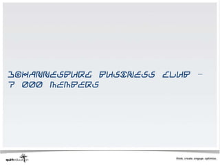 Johannesburg Business Club –
7 000 members
 