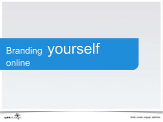 Branding   yourself
online
 