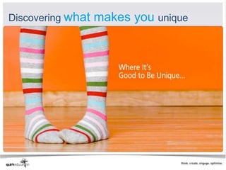 Discovering what   makes you unique
 