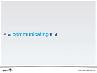 And communicating that
 