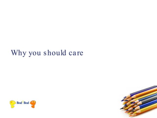 Why you s hould ca re
 