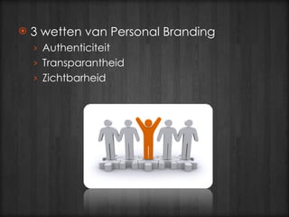 3 wetten van Personal Branding Authenticiteit Transparantheid Zichtbarheid 