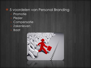 5 voordelen van Personal Branding Promotie Plezier Compensatie Zakenleven Baat 