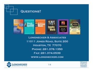 Questions?




   Longnecker & Associates
  11011 Jones Road, Suite 200
      Houston, TX 77070
     Phone: 281.378.1350
      Fax: 281.374.0539
     www.longnecker.com

                14
 
