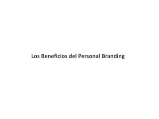 Los Beneficios del Personal Branding

 