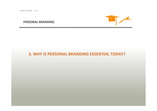 MONDAY SEMINAR

| 2014

PERSONAL BRANDING

3. WHY IS PERSONAL BRANDING ESSENTIAL TODAY?

 