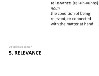 5. RELEVANCE
Do you make sense?
 