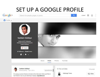 SET UP A GOOGLE PROFILE
 