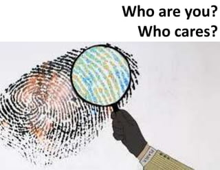 Who are you?
Who cares?
 