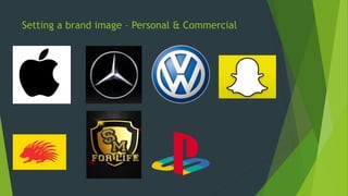 Setting a brand image – Personal & Commercial
 