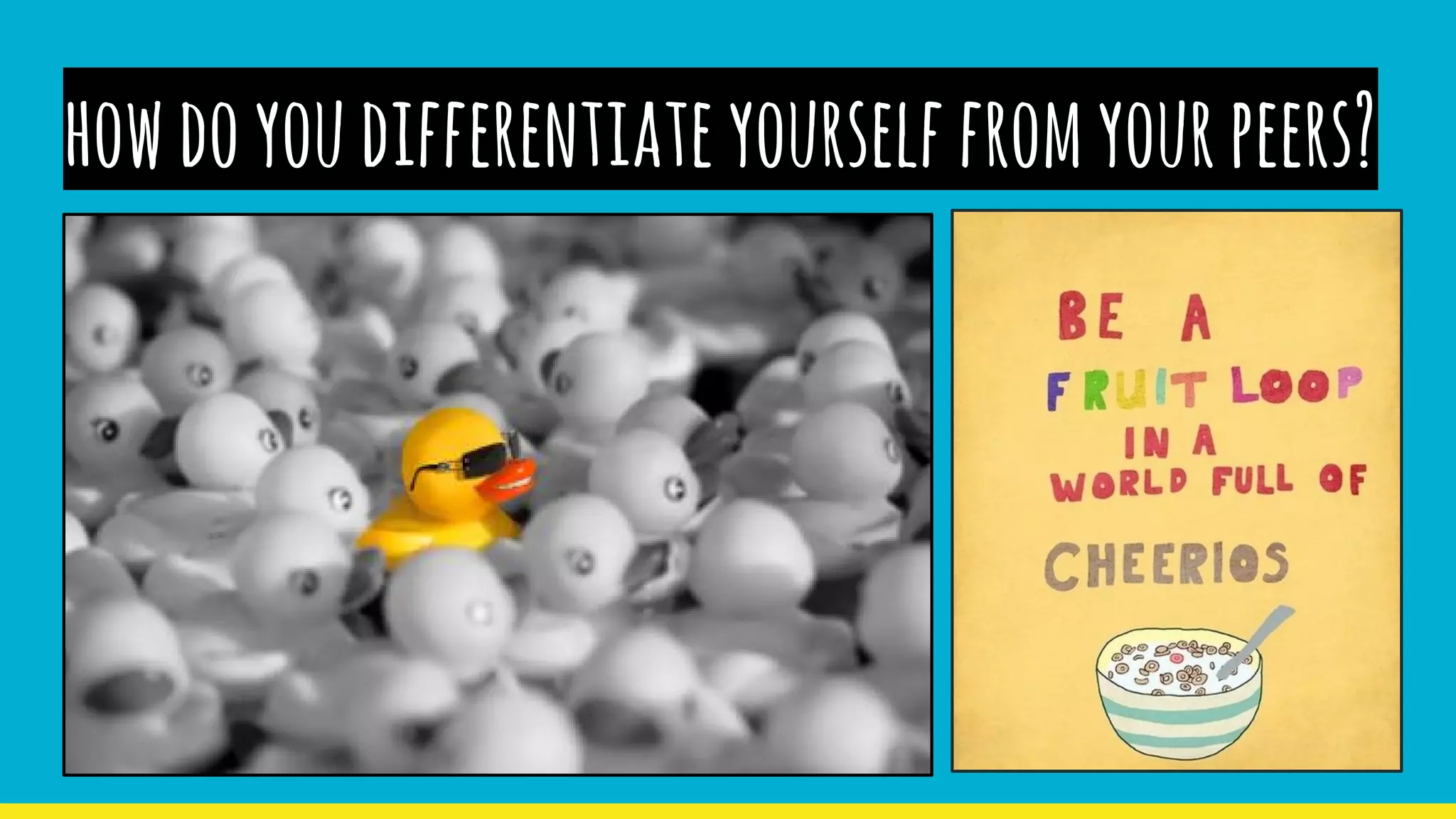 howdoyoudifferentiateyourselffromyourpeers?
 