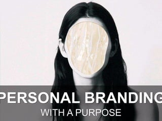 WITH A PURPOSE
PERSONAL BRANDING
 