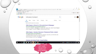 ENTER 1ST NAME,
LAST NAME ,
CITY & STATE
WHERE LAST
LIVED/WORKED
 