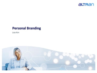 Personal Branding
         Léa Kim




Presentation title / date / confidential / Issued by ...   1
 