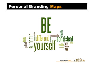 Personal Branding Maps




                     Personal Branding Maps
 