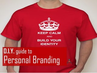 D.I.Y. guide to
Personal Branding
 