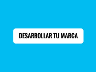 DESARROLLAR TU MARCA
 