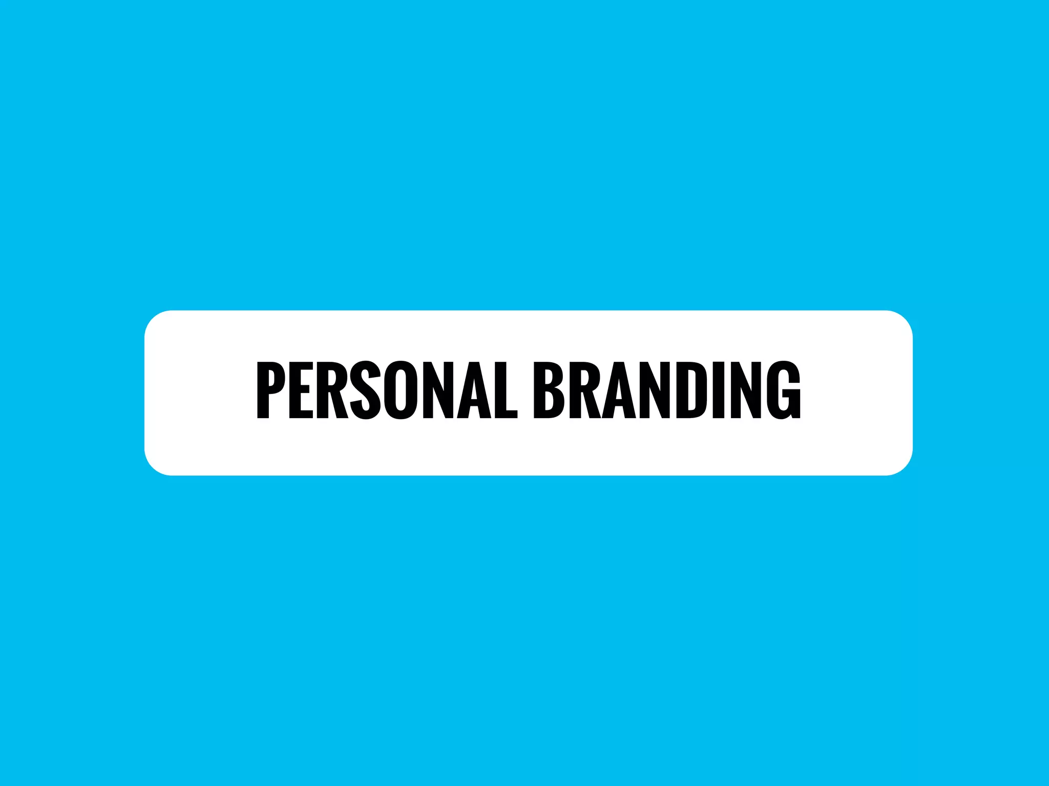 PERSONAL BRANDING
 