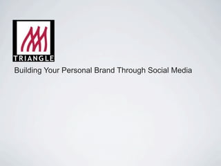 Building Your Personal Brand Through Social Media
 