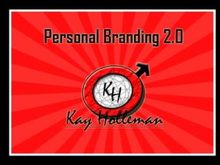 Kay Holleman: Personal branding 2.0