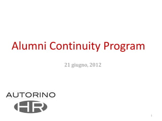 Alumni Continuity Program
         21 giugno, 2012




                            1
 
