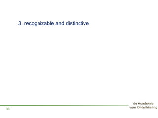 3. recognizable and distinctive
33
 