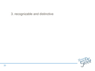 3. recognizable and distinctive
20
 