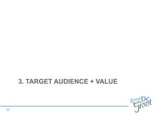 3. TARGET AUDIENCE + VALUE
52
 