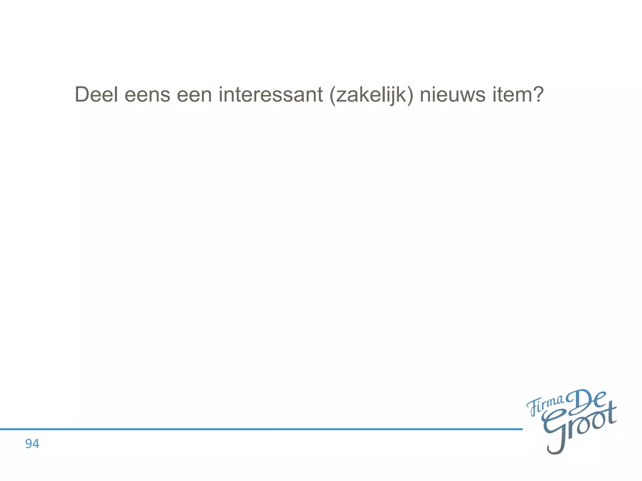 Deel eens een interessant (zakelijk) nieuws item?
94
 