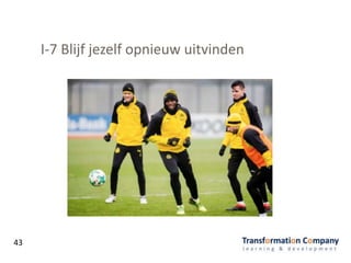 I-7 Blijf jezelf opnieuw uitvinden
43
 