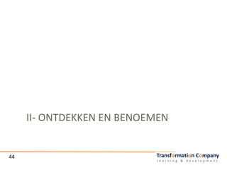 II- ONTDEKKEN EN BENOEMEN
44
 