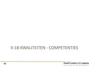 II-1B KWALITEITEN - COMPETENTIES
48
 