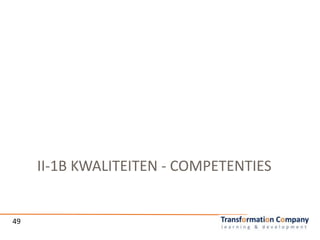 II-1B KWALITEITEN - COMPETENTIES
49
 